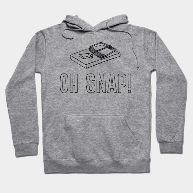 Funny Mousetrap Dad Joke Oh Snap Hoodie by Huhnerdieb Apparel